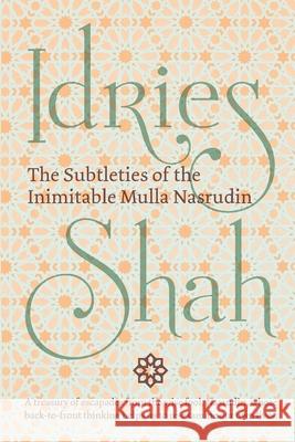 The Subtleties of the Inimitable Mulla Nasrudin: (Pocket Edition) Shah, Idries 9781784799892 Isf Publishing