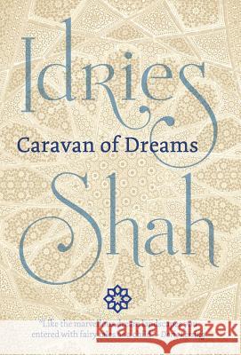Caravan of Dreams Idries Shah   9781784799915 ISF Publishing
