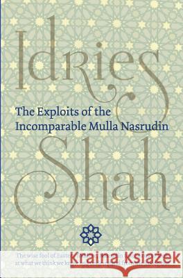 The Exploits of the Incomparable Mulla Nasrudin (Hardcover) Idries Shah 9781784799984 Isf Publishing