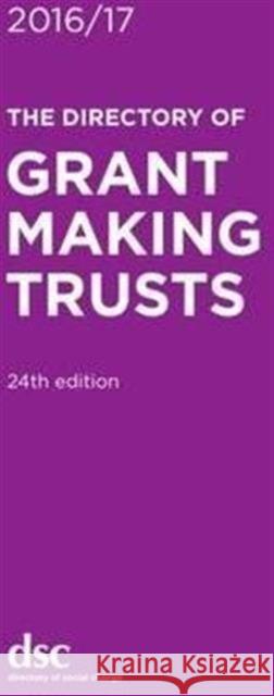 The Directory of Grant Making Trusts: 2016/17 Gabriele Zagnojute 9781784820046 Directory of Social Change