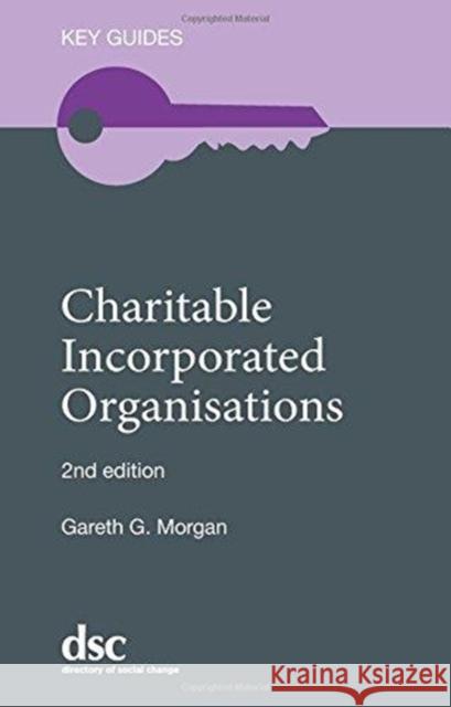 Charitable Incorporated Organisations Gareth G. Morgan 9781784820268 Key Guides