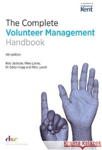 The Complete Volunteer Management Handbook Rob Jackson, Mike Locke, Dr Eddy Hogg, Rick Lynch 9781784820565