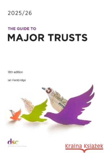 The Guide to Major Trusts 2025/26 Ian Pembridge 9781784821197 Directory of Social Change