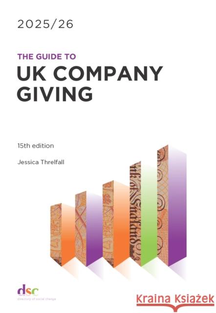 The Guide to UK Company Giving 2025/26 Jessica Threlfall 9781784821418