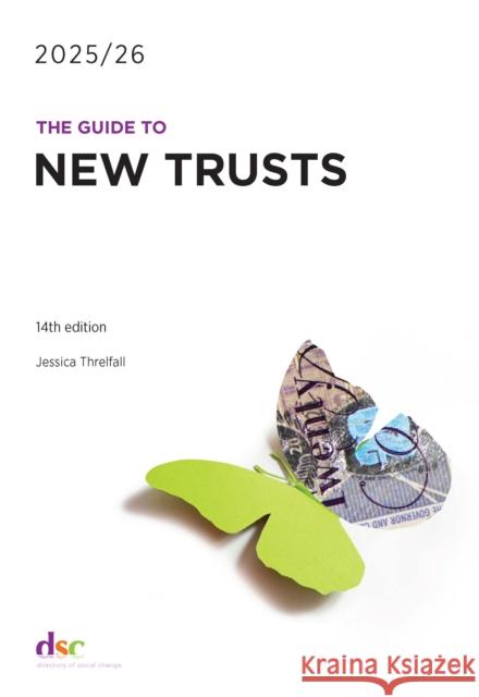 The Guide to New Trusts 2025/26 Jessica Threlfall 9781784821425