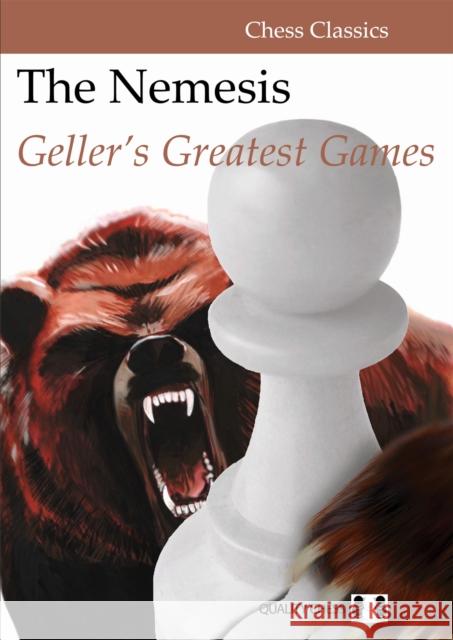 The Nemesis: Geller's Greatest Games Efim Geller Jacob Aagaard 9781784830601 Quality Chess UK LLP