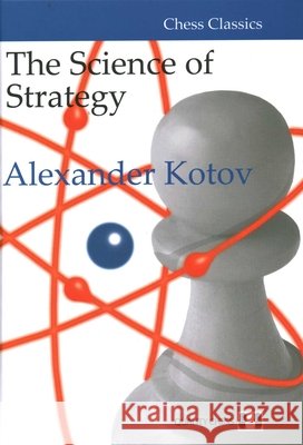 The Science of Strategy Alexander Kotov 9781784830809