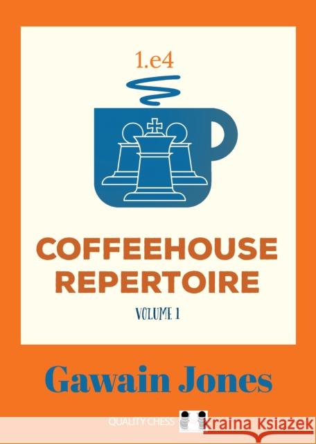 Coffeehouse Repertoire 1.e4 Volume 1 Gawain Jones 9781784831455