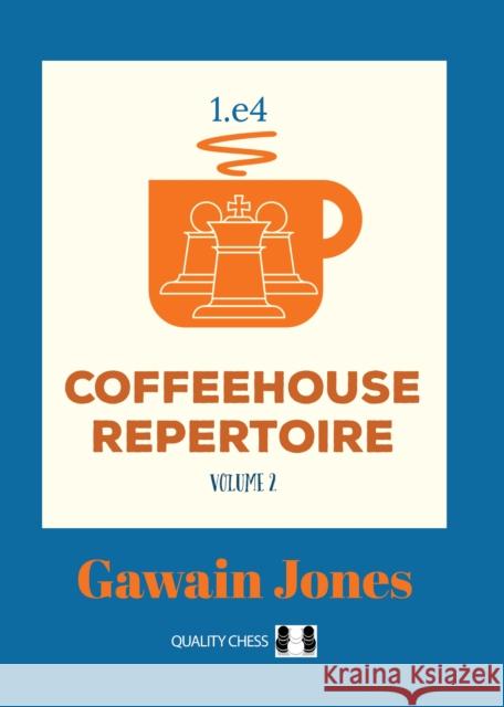 Coffeehouse Repertoire 1.e4 Volume 2 Gawain Jones 9781784831479