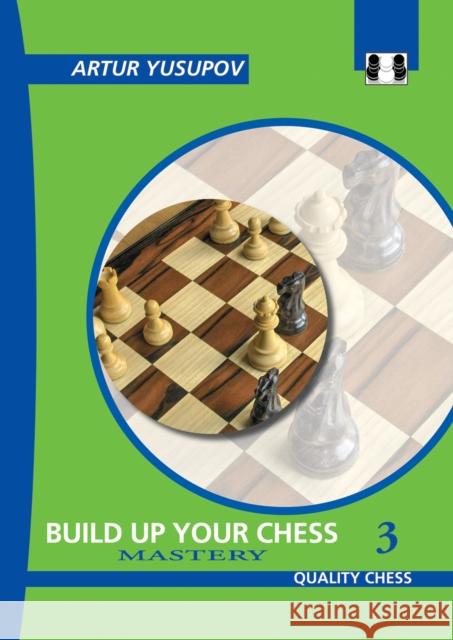 Boost Your Chess 3: Mastery Yusupov, Artur 9781784831714 Quality Chess UK LLP