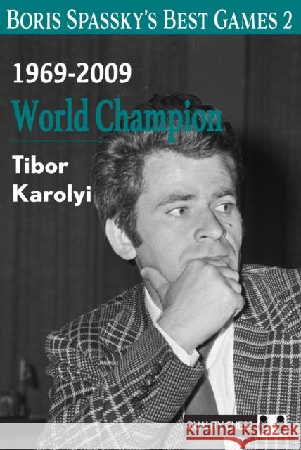 Boris Spassky’s Best Games 2 Tibor Karolyi 9781784832506