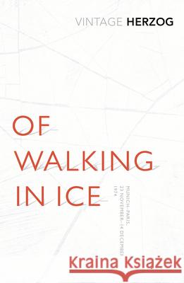 Of Walking In Ice: Munich - Paris: 23 November - 14 December, 1974 Werner Herzog 9781784870379 Vintage Publishing