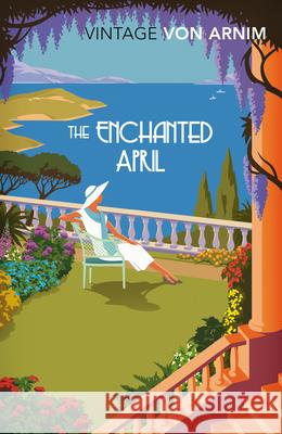 The Enchanted April Elizabeth Von Arnim 9781784870461 Vintage Publishing