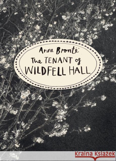 The Tenant of Wildfell Hall (Vintage Classics Bronte Series) Anne Bronte 9781784870751