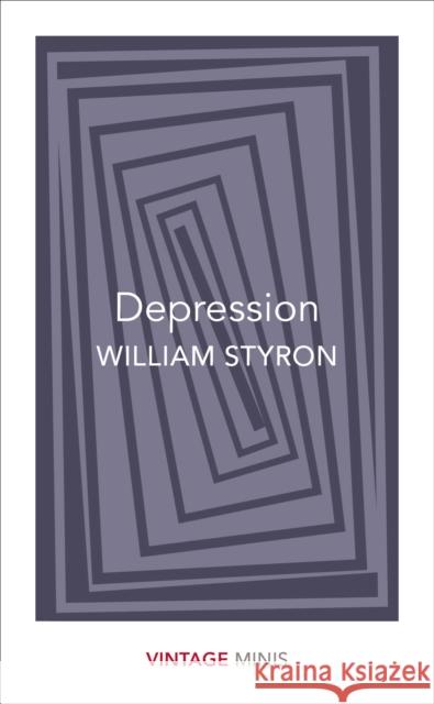 Depression: Vintage Minis Styron William 9781784872618 Vintage Publishing