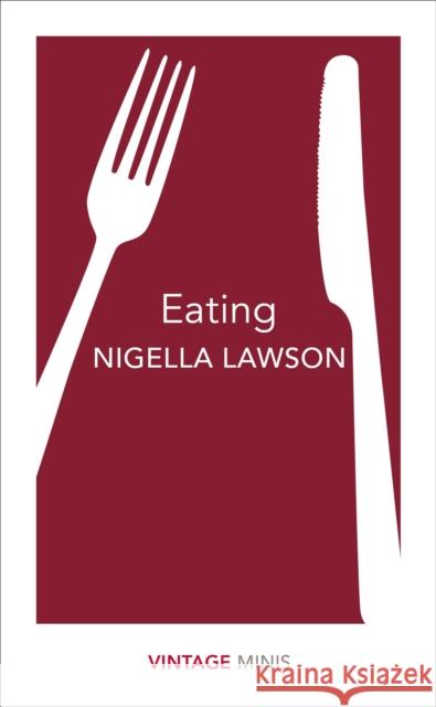 Eating: Vintage Minis Lawson Nigella 9781784872656 Vintage Publishing