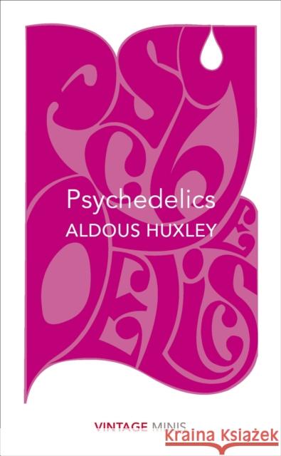 Psychedelics: Vintage Minis Huxley Aldous 9781784872748 Vintage Publishing