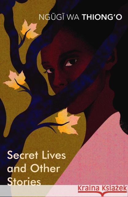 Secret Lives & Other Stories Ngugi wa Thiong'o 9781784873370 Vintage Classics