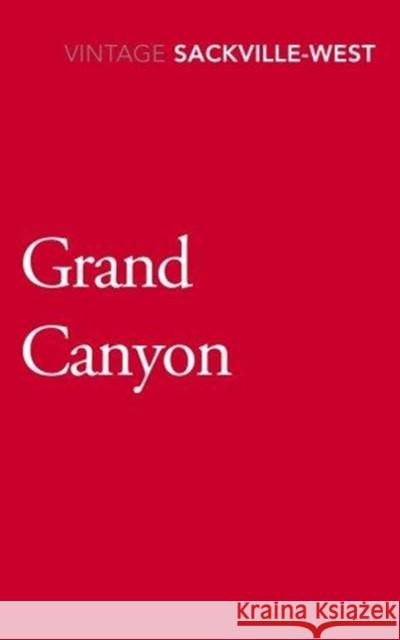 Grand Canyon  Sackville-West, Vita 9781784873493