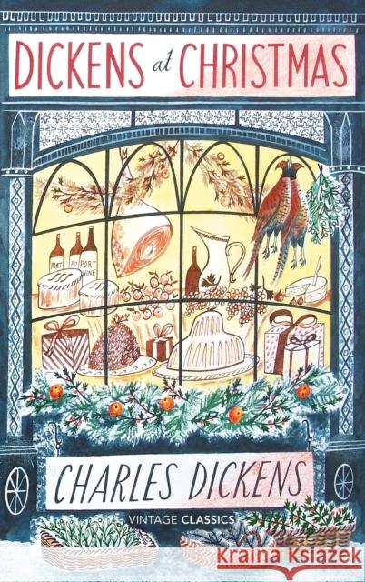 Dickens at Christmas Charles Dickens 9781784876746 Vintage Publishing