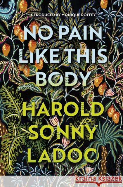 No Pain Like This Body: The forgotten classic masterpiece of Trinidadian literature Harold Sonny Ladoo 9781784877026 Vintage Publishing