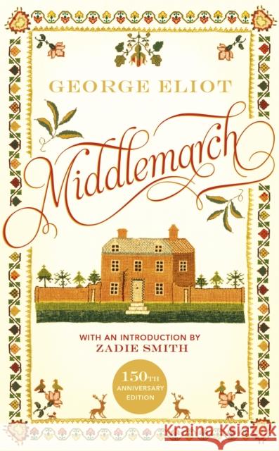 Middlemarch: The 150th Anniversary Edition introduced by Zadie Smith George Eliot 9781784877569 Vintage Publishing