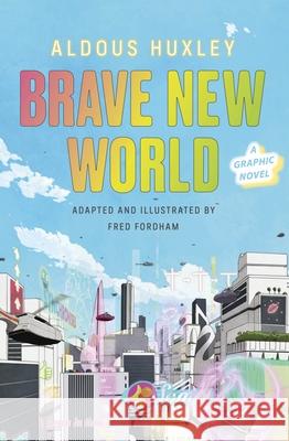 Brave New World: A Graphic Novel Fred Fordham 9781784877736