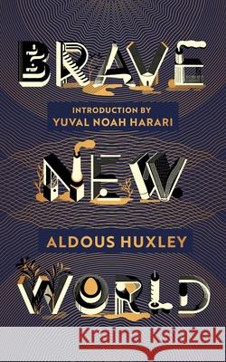 Brave New World: 90th Anniversary Edition with an Introduction by Yuval Noah Harari Aldous Huxley 9781784877750