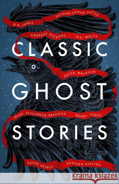 Classic Ghost Stories: Spooky Tales from Charles Dickens, H.G. Wells, M.R. James and many more Various 9781784877835 Vintage Publishing