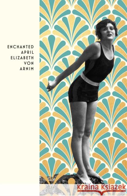 The Enchanted April Elizabeth Von Arnim 9781784878054 Random House