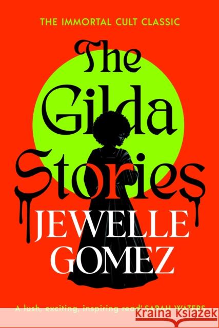 The Gilda Stories: The immortal cult classic Jewelle Gomez 9781784878627 Vintage Publishing