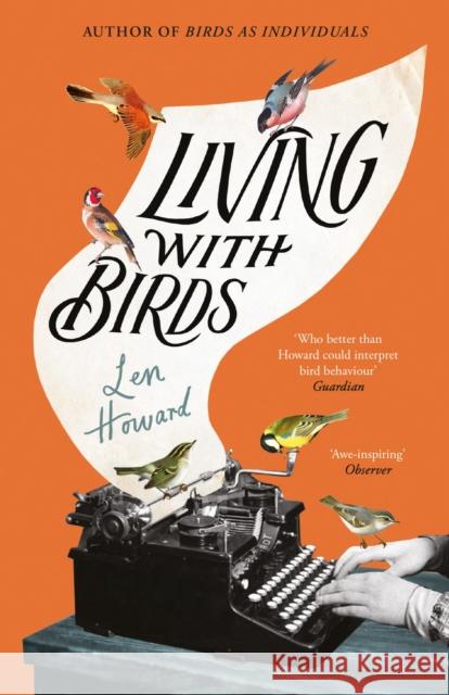 Living with Birds Len Howard 9781784879358 Vintage Publishing
