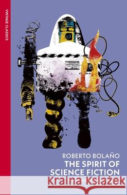 The Spirit of Science Fiction Roberto Bolano 9781784879549