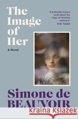 The Image of Her Simone de Beauvoir 9781784879891