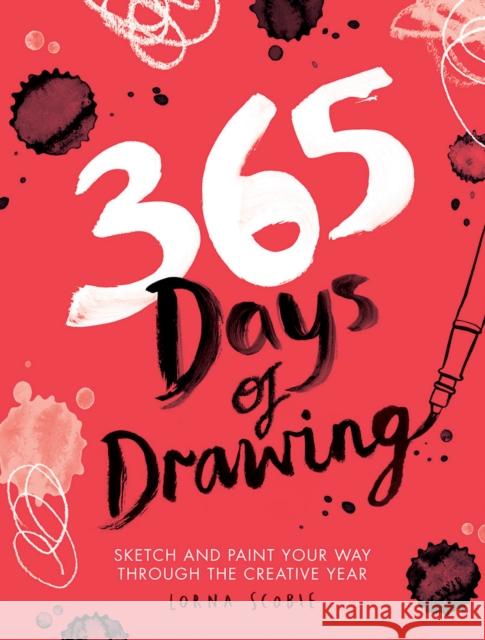 365 Days of Drawing: Sketch and Paint Your Way Through the Creative Year Lorna Scobie 9781784881955 Hardie Grant Books