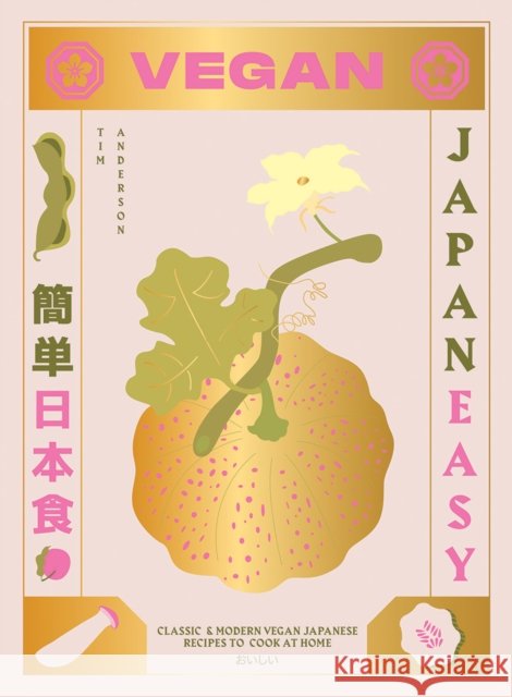 Vegan JapanEasy: Classic & Modern Vegan Japanese Recipes to Cook at Home Tim Anderson 9781784882846 Hardie Grant Books (UK)