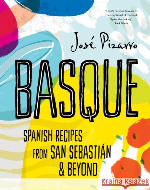 Basque: Spanish Recipes From San Sebastian & Beyond Jose Pizarro 9781784883683 Hardie Grant Books (UK)