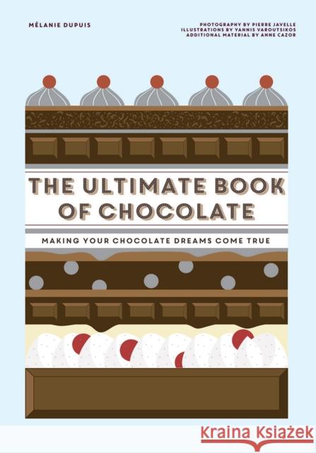 The Ultimate Book of Chocolate: Make Your Chocolate Dreams Become a Reality Melanie Dupuis 9781784883799 Hardie Grant Books