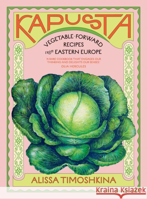 Kapusta: Vegetable-Forward Recipes from Eastern Europe Alissa Timoshkina 9781784885854 Quadrille Publishing