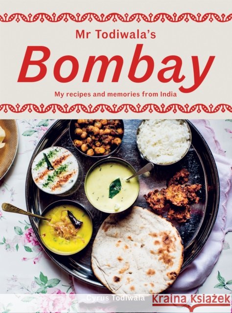 Mr Todiwala's Bombay: My Recipes and Memories from India Cyrus Todiwala 9781784886646 Hardie Grant Books (UK)