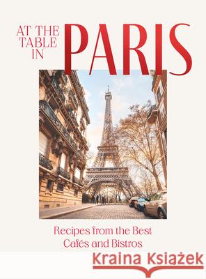 At the Table in Paris: Recipes from the Best Cafes and Bistros Jan Thorbecke Verlag 9781784886912