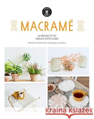 Macrame: 25 Super Simple Projects For Your Home Francoise Vauzeilles 9781784887599 Hardie Grant Books (UK)