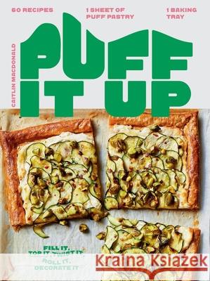 Puff It Up: 60 Recipes – 1 Sheet of Pastry, 1 Baking Tray Caitlin Macdonald 9781784888091 Hardie Grant Books