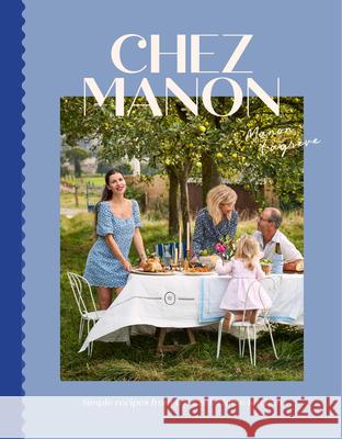 Chez Manon: Simple Recipes From A French Home Kitchen Manon Lagreve 9781784889586 Hardie Grant Books