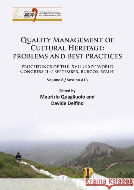 Quality Management of Cultural Heritage: Problems and Best Practices: Proceedings of the XVII Uispp World Congress (1-7 September, Burgos, Spain). Vol Davide Delfino Maurizio Quagliuolo  9781784912956 Archaeopress Archaeology