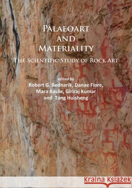Paleoart and Materiality: The Scientific Study of Rock Art Robert G. Bednarik Danae Fiore Fiore Mara Basile 9781784914295 Archaeopress Archaeology