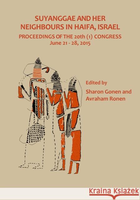 Suyanggae and Her Neighbours in Haifa, Israel: Proceedings of the 20th (1) Congress June 21-28, 2015 Sharon Gonen Avraham Ronen  9781784915384