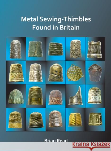 Metal Sewing-Thimbles Found in Britain Brian Read   9781784919450