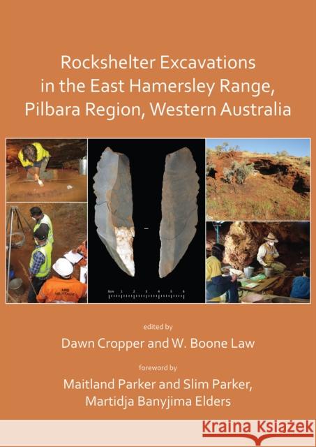 Rockshelter Excavations in the East Hamersley Range, Pilbara Region, Western Australia Maitland Parker, Slim Parker, Martidja Banyjima Elders, Dawn Cropper, W. Boone Law 9781784919764 Archaeopress