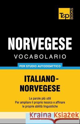 Vocabolario Italiano-Norvegese per studio autodidattico - 3000 parole Taranov, Andrey 9781784920265 T&p Books
